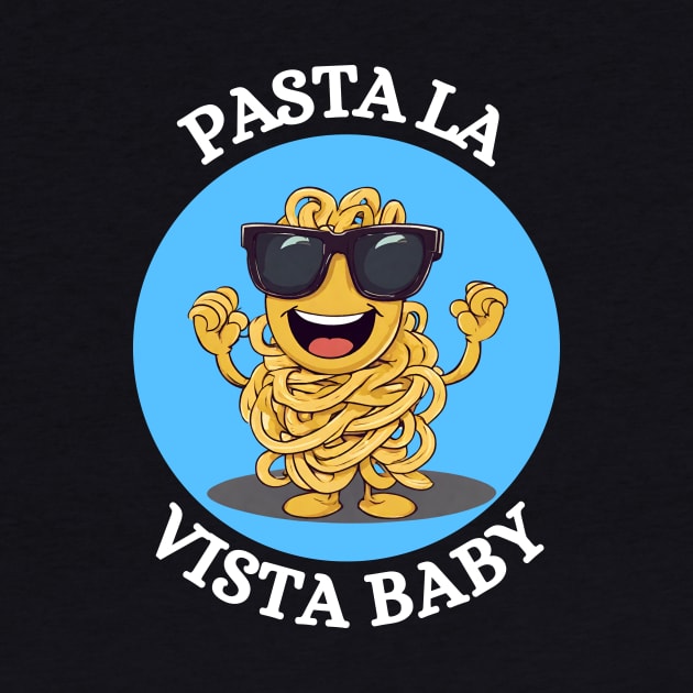 Pasta La Vista Baby | Pasta Pun by Allthingspunny